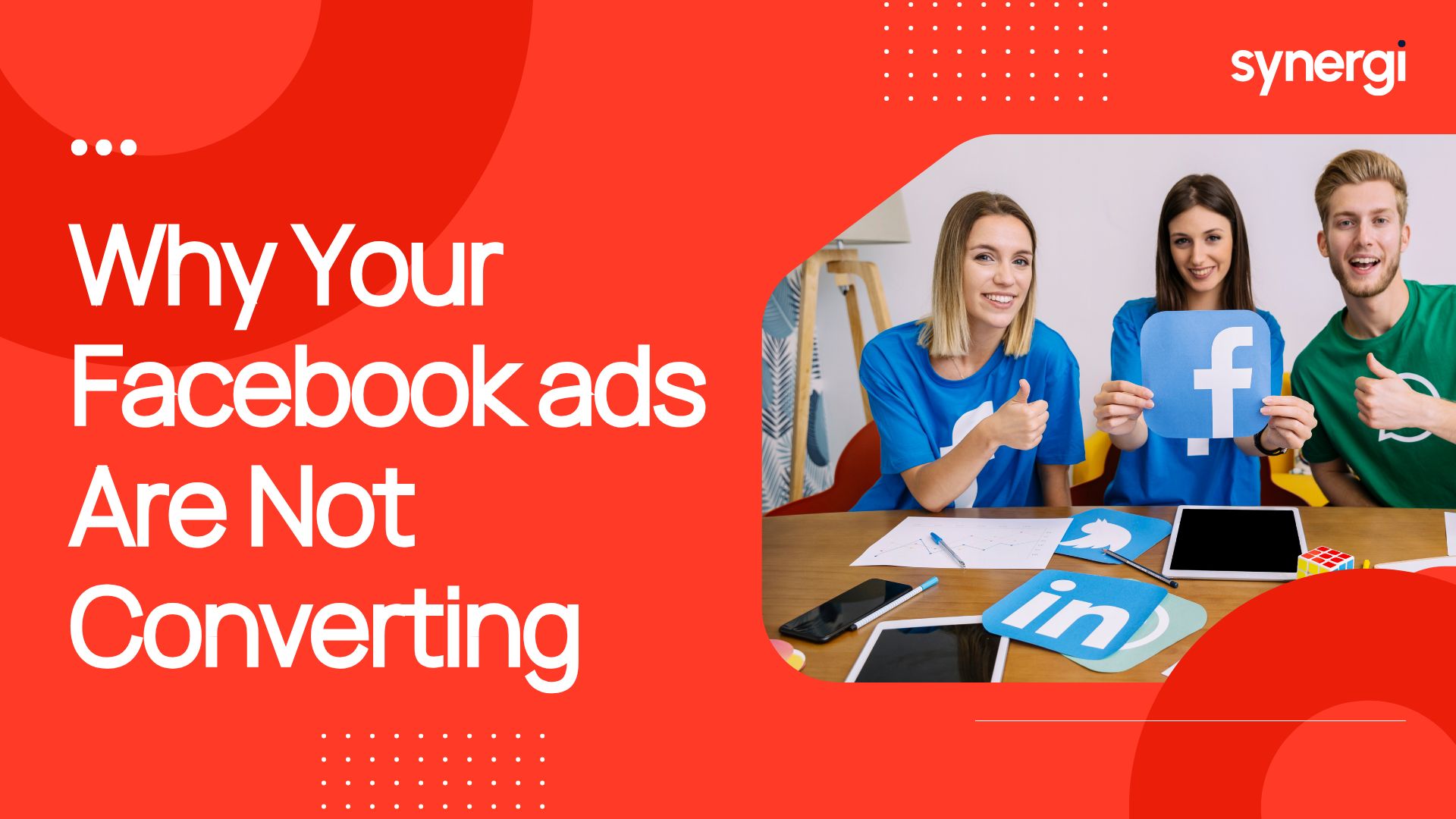 Why Your Facebook Ads Aren’t Converting (And How to Fix Them)